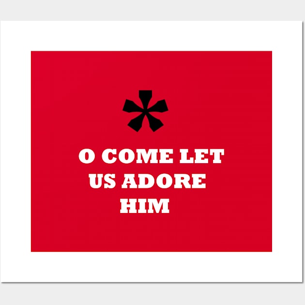 O COME LET US ADORE HIM Wall Art by FlorenceFashionstyle